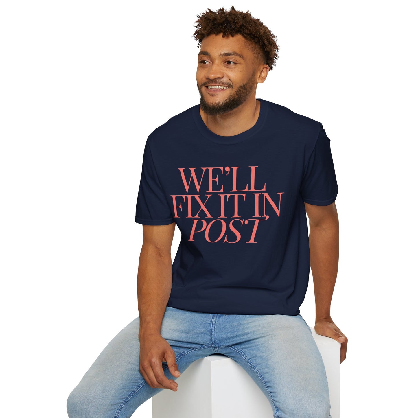 We will fix it in post - Unisex Softstyle T-Shirt