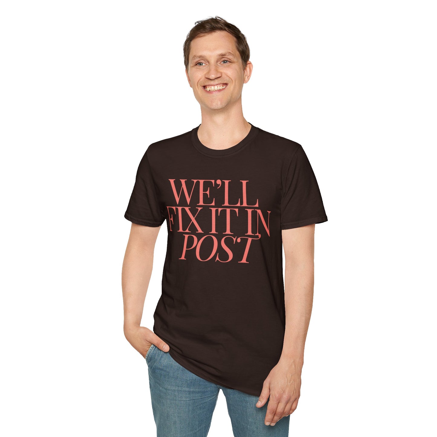 We will fix it in post - Unisex Softstyle T-Shirt