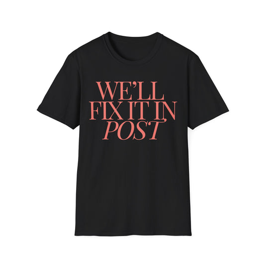 We will fix it in post - Unisex Softstyle T-Shirt