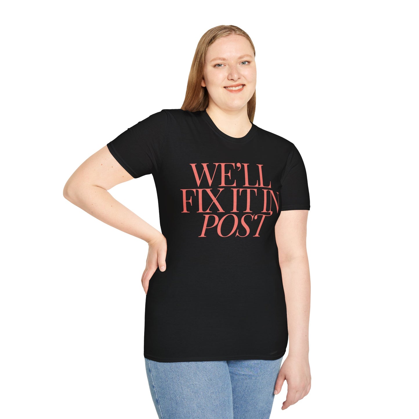 We will fix it in post - Unisex Softstyle T-Shirt