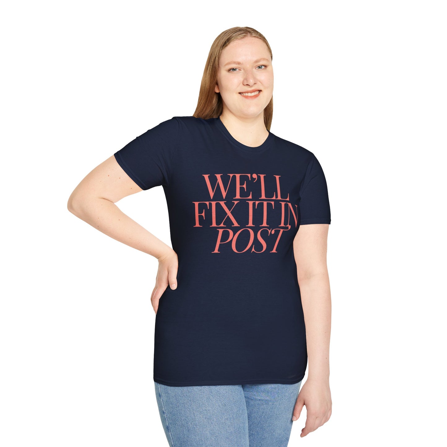 We will fix it in post - Unisex Softstyle T-Shirt